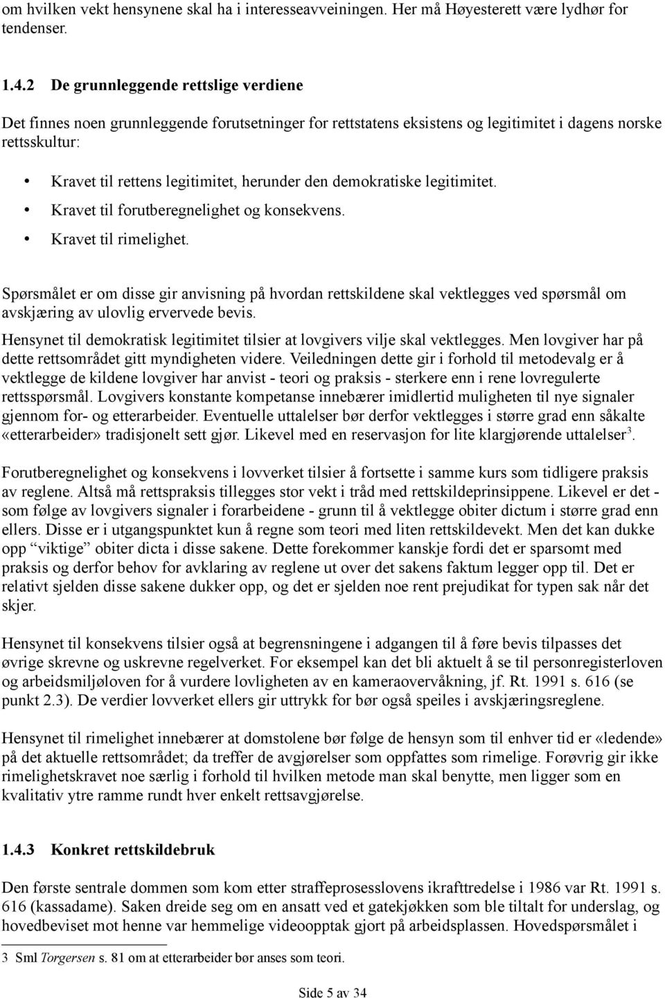 demokratiske legitimitet. Kravet til forutberegnelighet og konsekvens. Kravet til rimelighet.