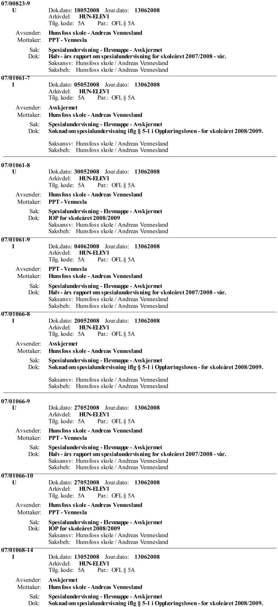 dato: IOP for skoleåret 2008/2009 07/01061-9 I Dok.dato: 04062008 Jour.dato: 07/01066-8 I Dok.dato: 20052008 Jour.