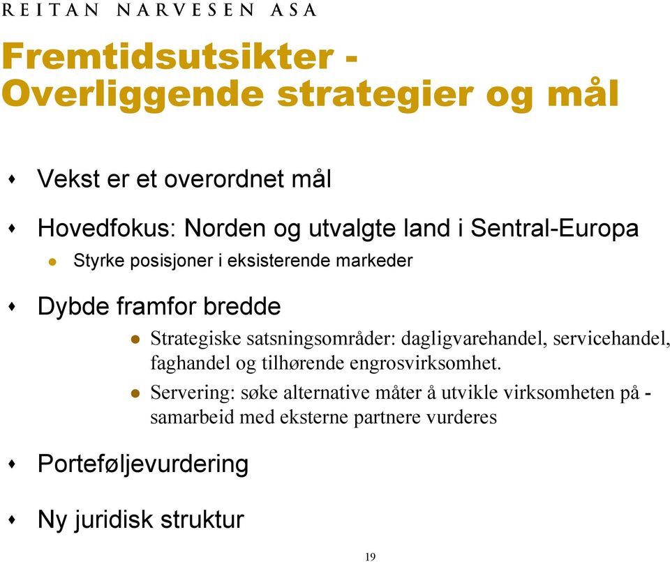 juridisk struktur Strategiske satsningsområder: dagligvarehandel, servicehandel, faghandel og tilhørende