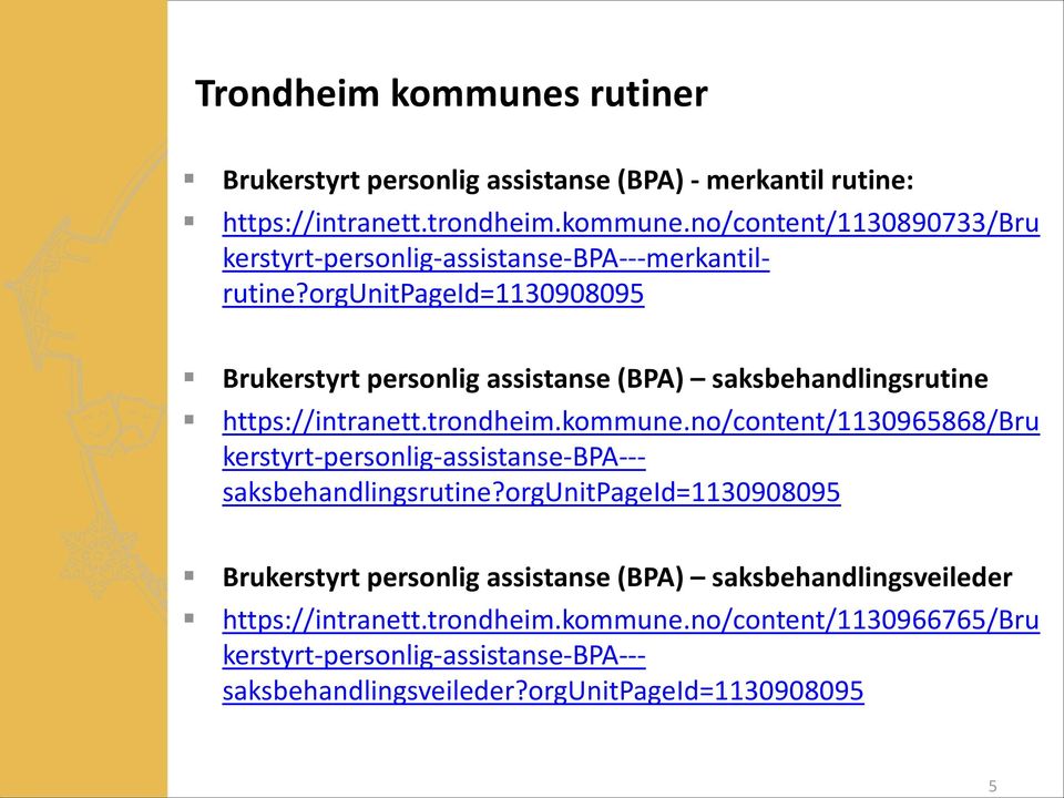 no/content/1130965868/bru kerstyrt-personlig-assistanse-bpa--- saksbehandlingsrutine?