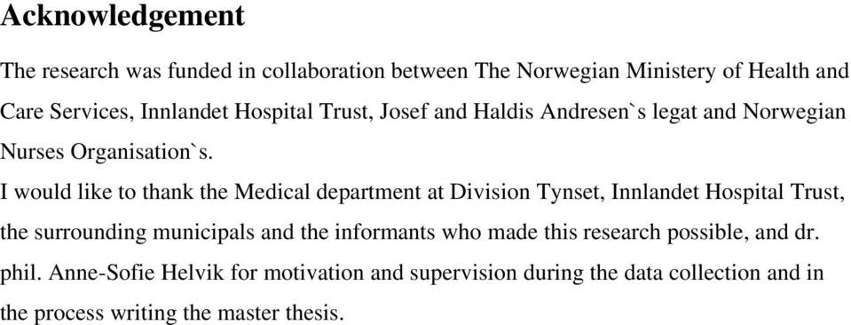 I would like to thank the Medical department at Division Tynset, Innlandet Hospital Trust, the surrounding municipals and the