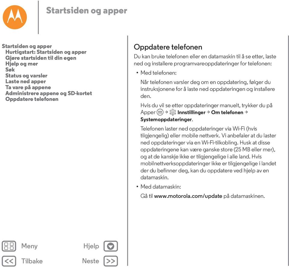 deg om en oppdatering, følger du instruksjonene for å laste ned oppdateringen og installere den.