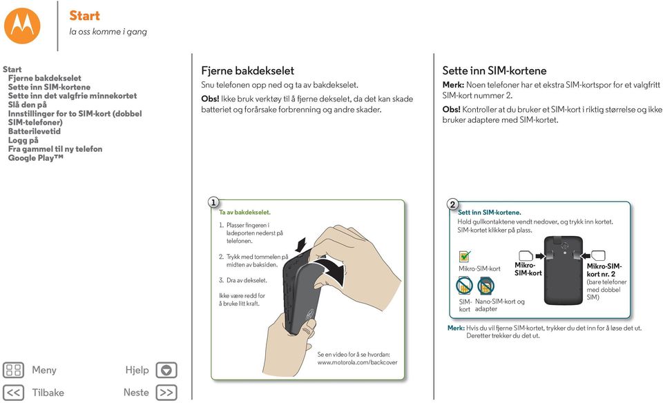 Ikke bruk verktøy til å fjerne dekselet, da det kan skade batteriet og forårsake forbrenning og andre skader.