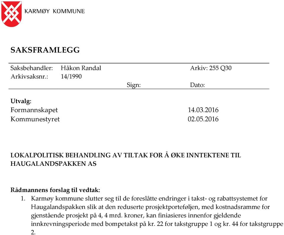 Karmøy kommune slutter seg til de foreslåtte endringer i takst- og rabattsystemet for Haugalandspakken slik at den reduserte prosjektporteføljen, med