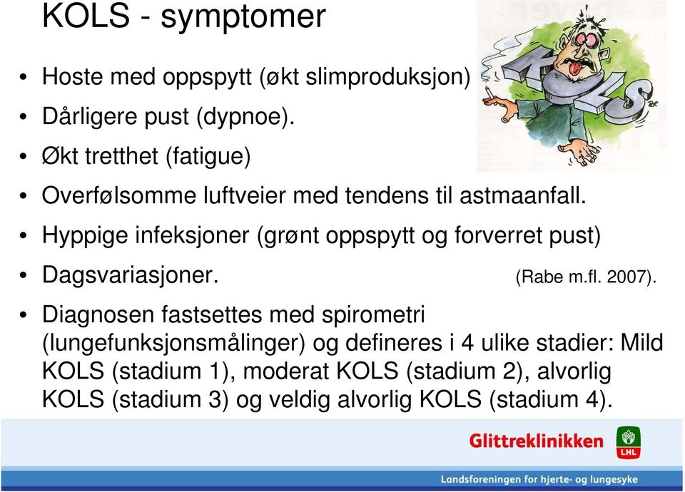 Hyppige infeksjoner (grønt oppspytt og forverret pust) Dagsvariasjoner. (Rabe m.fl. 2007).