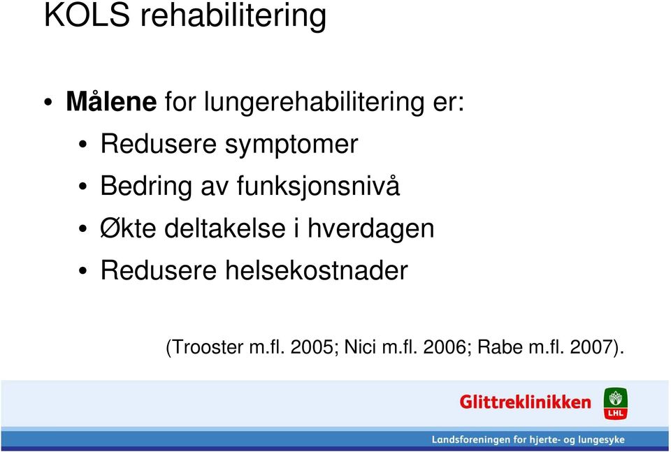 Økte deltakelse i hverdagen Redusere helsekostnader