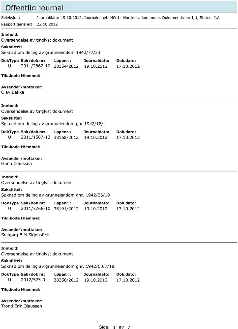 1942/18/4 2011/1507-13 38168/2012 Gunn Olaussen Søknad om deling av grunneiendom gnr.