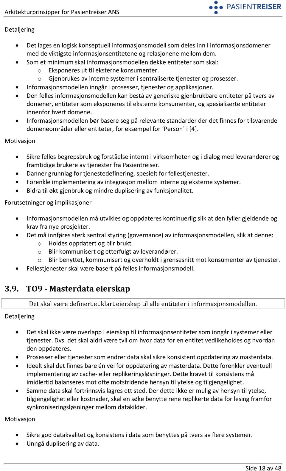 Informasjonsmodellen inngår i prosesser, tjenester og applikasjoner.