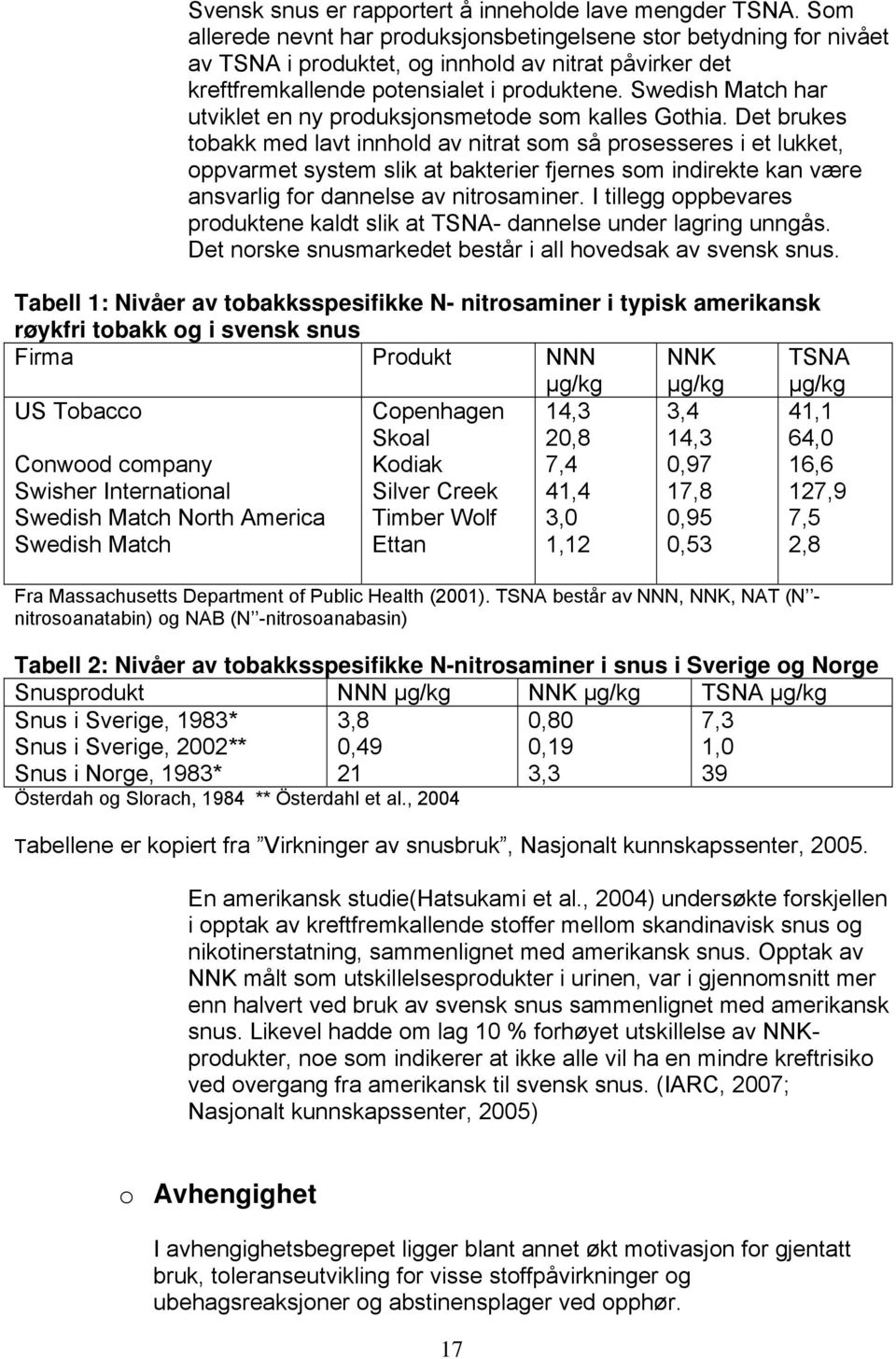 Swedish Match har utviklet en ny produksjonsmetode som kalles Gothia.