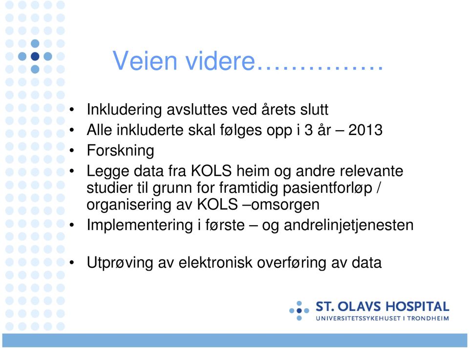 til grunn for framtidig pasientforløp / organisering av KOLS omsorgen