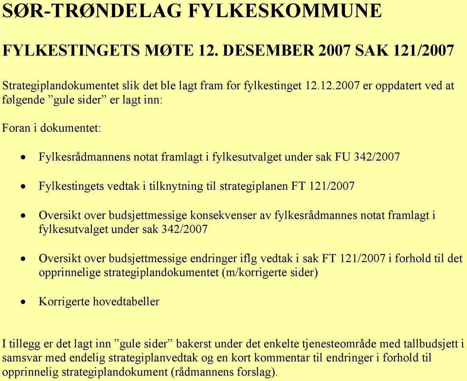 /2007 Strategiplandokumentet slik det ble lagt fram for fylkestinget 12.