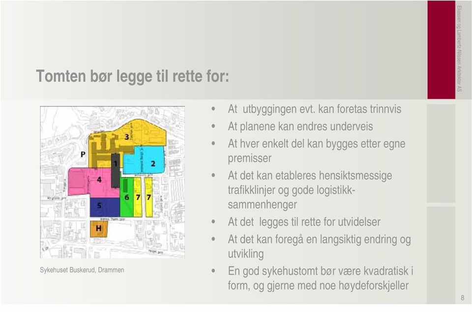 det kan etableres hensiktsmessige trafikklinjer og gode logistikksammenhenger At det legges til rette for