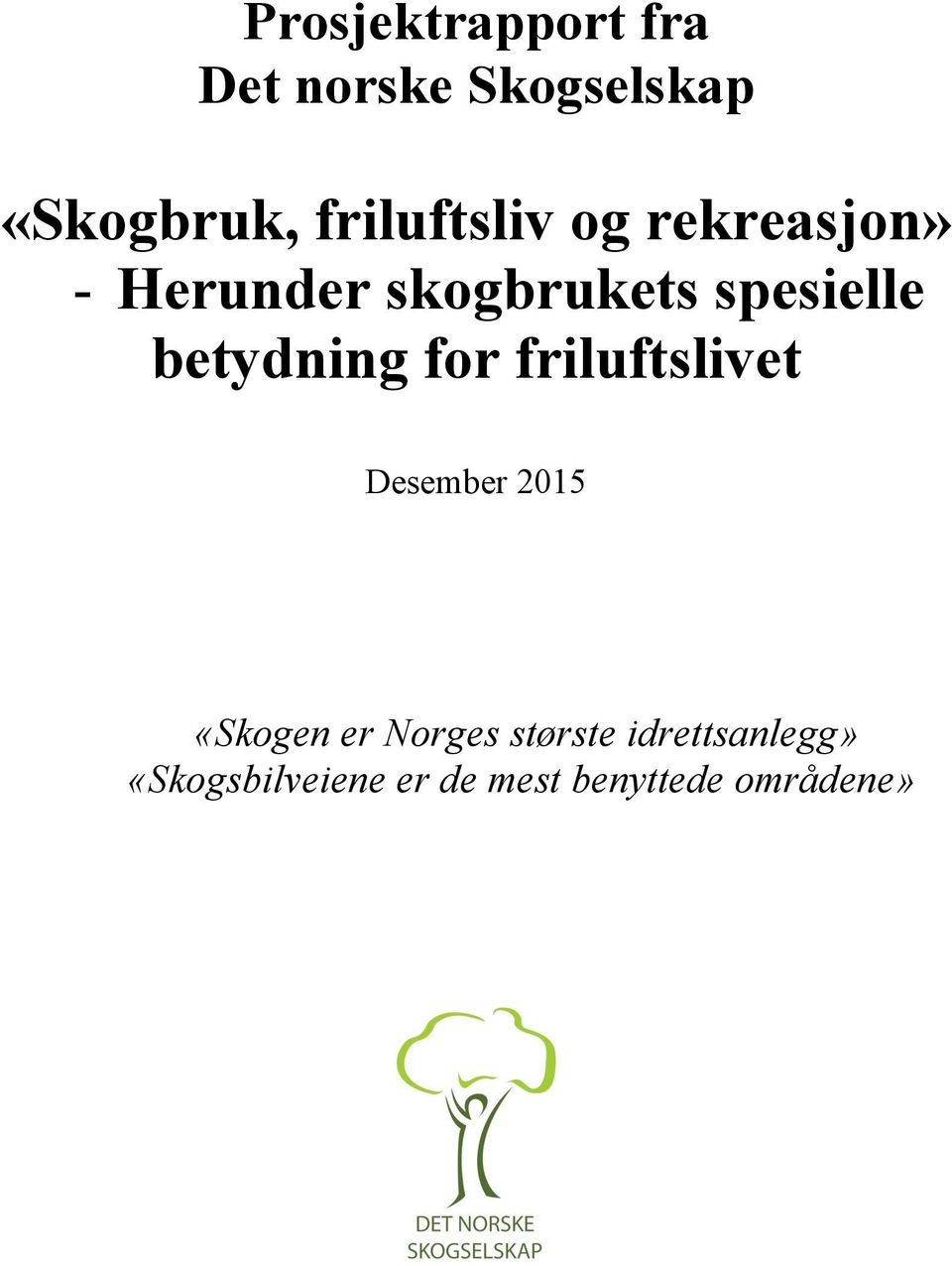 betydning for friluftslivet Desember 2015 «Skogen er Norges