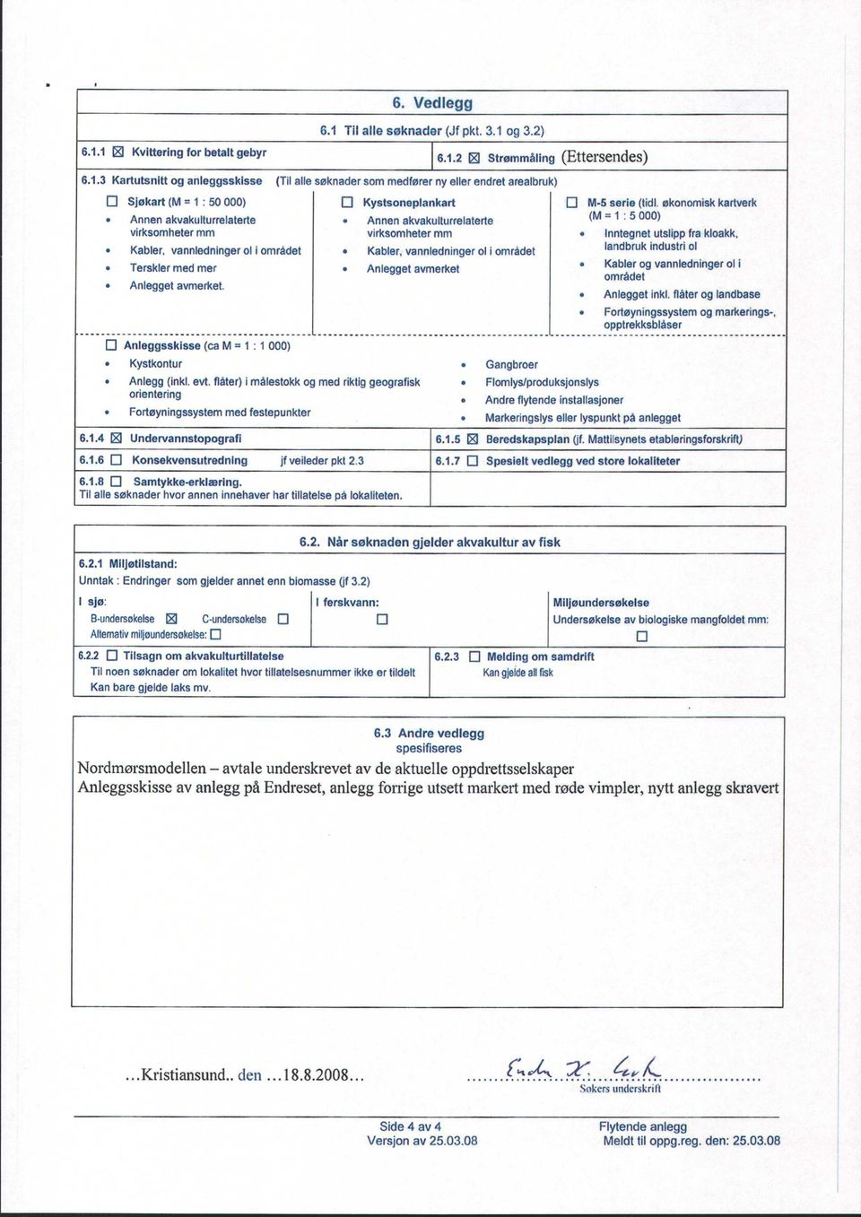 vannledninger ol i området landbruk industri al Terskler med mer Anlegget avmerket Kabler og vannledninger ol i området Anlegget avmerket. Anlegget inkl.