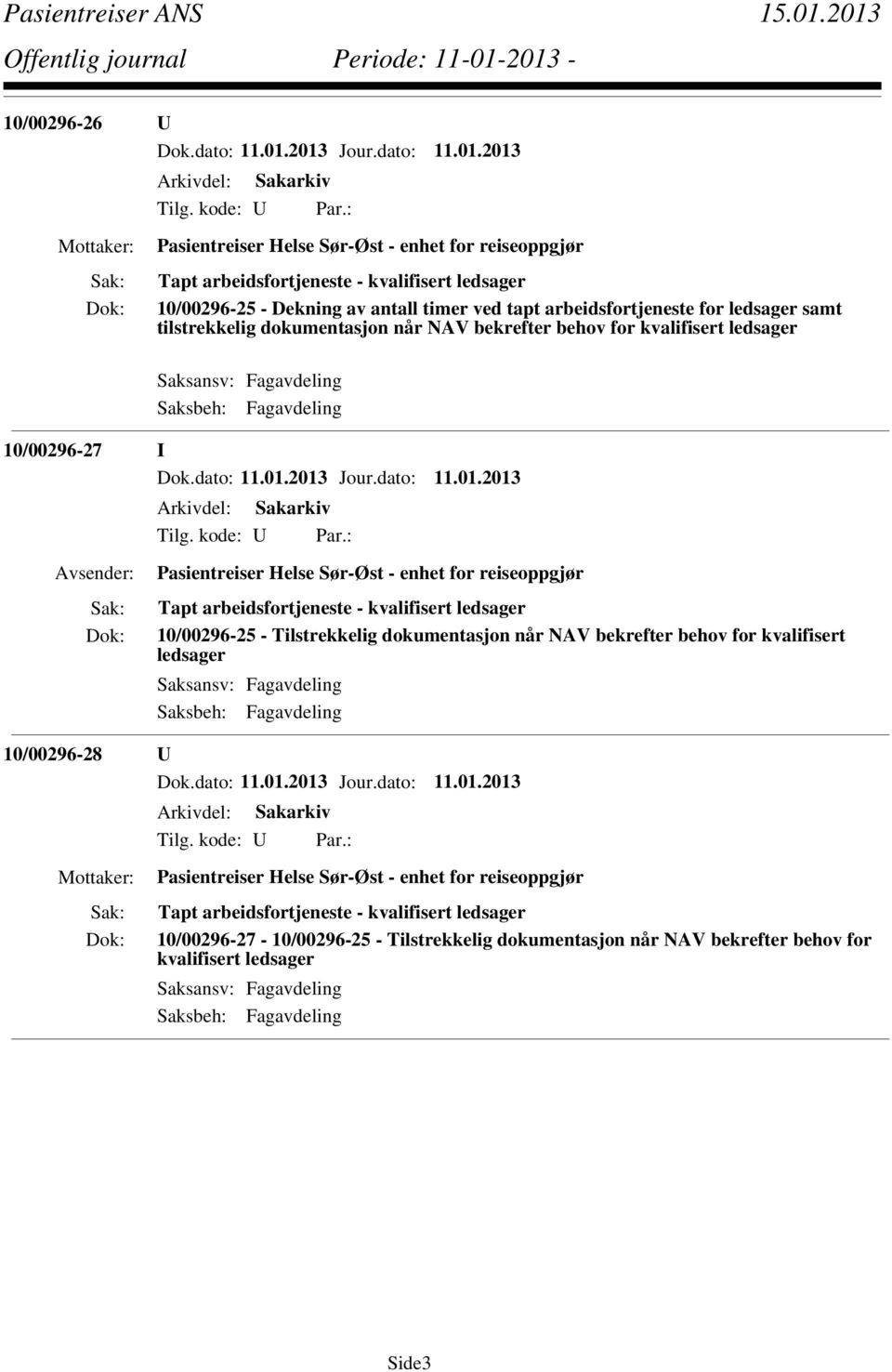 kvalifisert ledsager 10/00296-25 - Tilstrekkelig dokumentasjon når NAV bekrefter behov for kvalifisert ledsager 10/00296-28 U Tapt