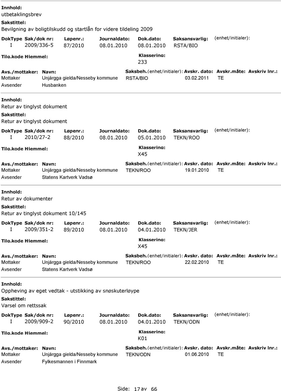 /mottaker: Navn: Saksbeh. Avskr. dato: Avskr.måte: Avskriv lnr.: Mottaker Unjárgga gielda/nesseby kommune TEKN/ROO 19.01.