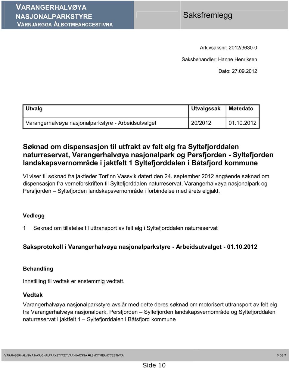 2012 Søknad om dispensasjon til utfrakt av felt elg fra Syltefjorddalen naturreservat, Varangerhalvøy a nasjonalpark og Persfjorden - Syltefjorden landskapsvernområde i jak tfelt 1 Syltefjorddalen i