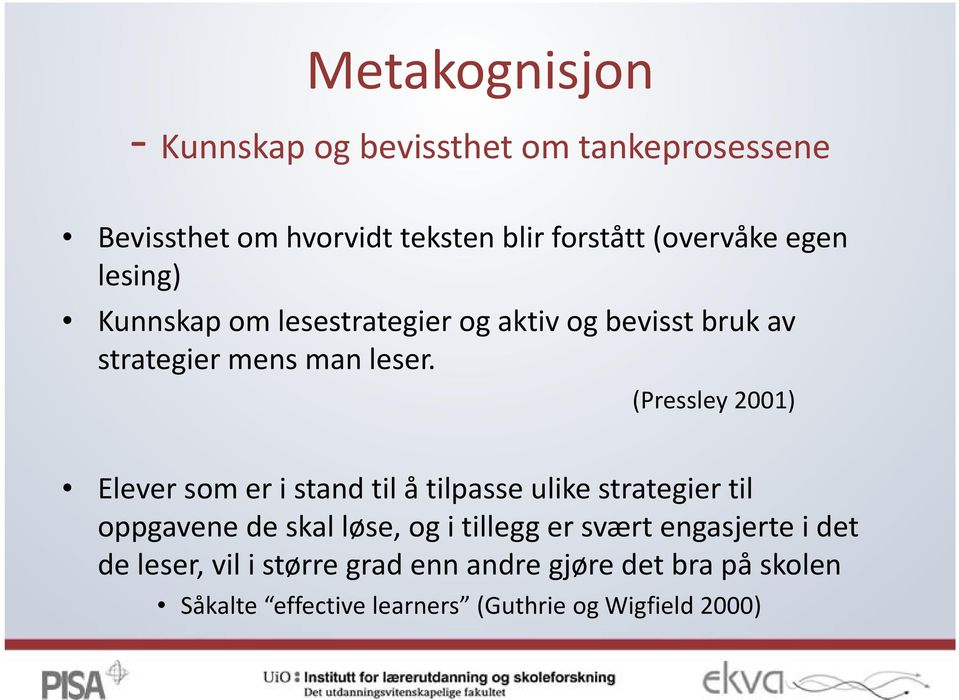 (Pressley 2001) Elever som er i stand til å tilpasse ulike strategier til oppgavene de skal løse, og i tillegg er