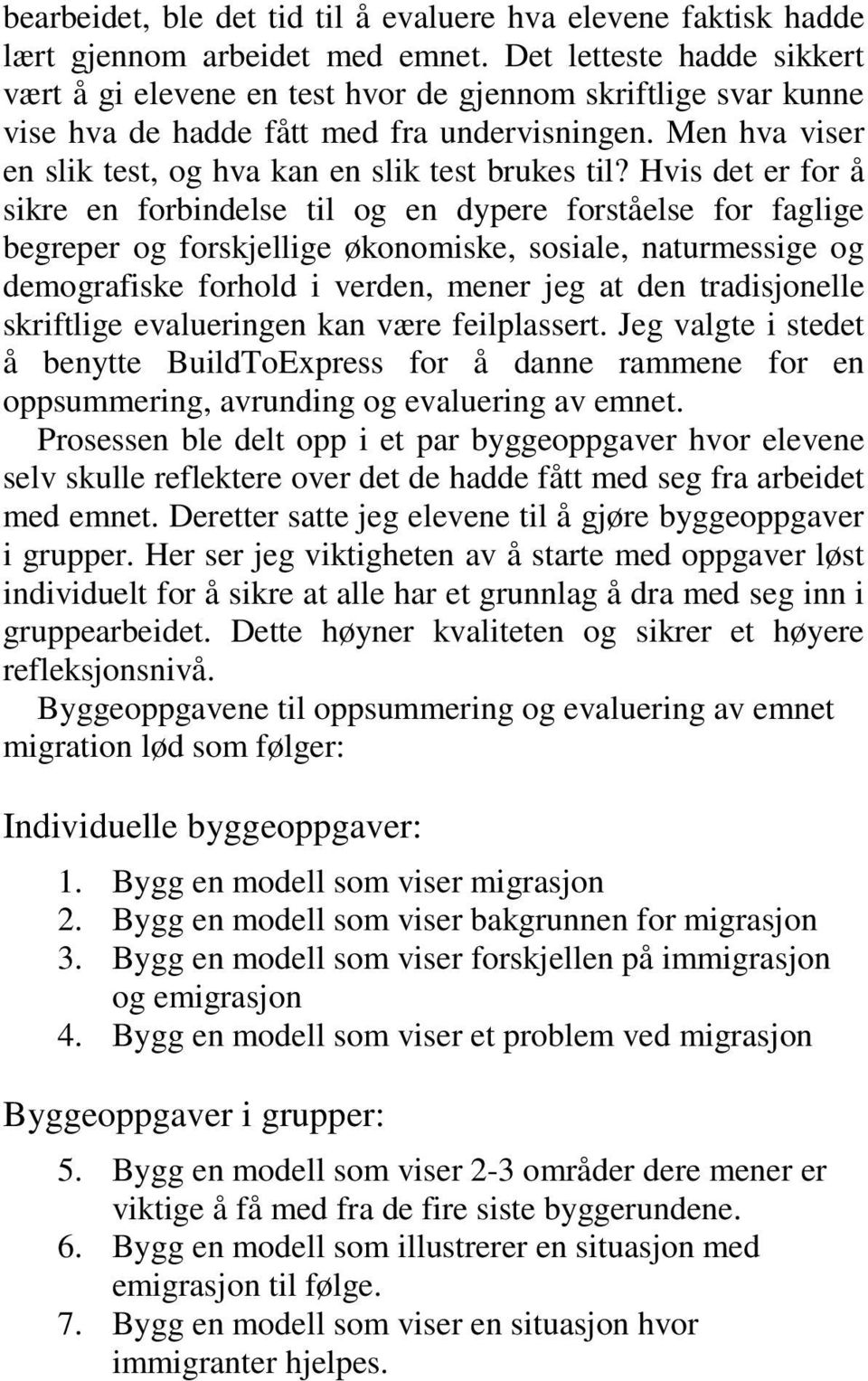 Men hva viser en slik test, og hva kan en slik test brukes til?