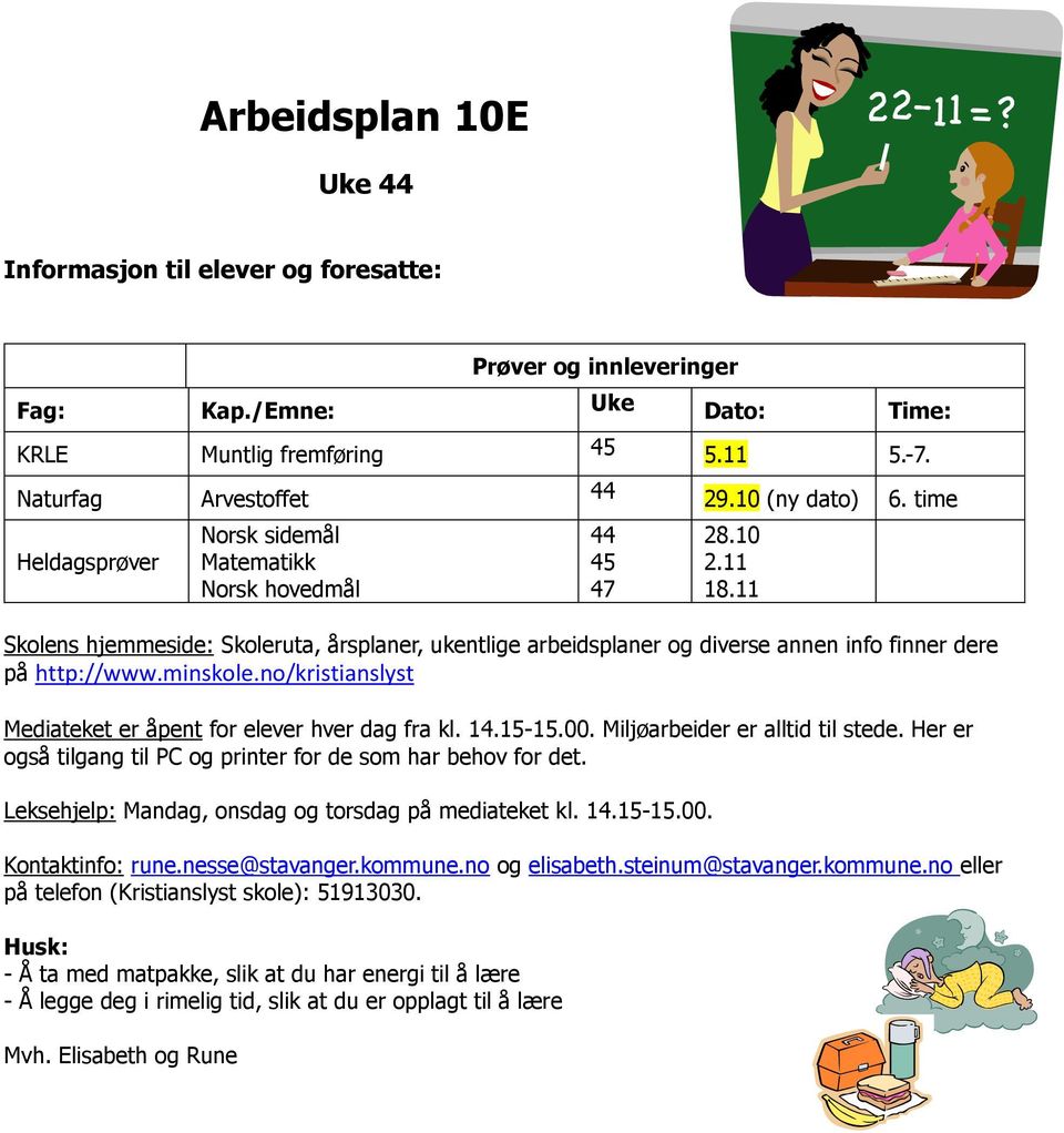 minskole.no/kristianslyst Mediateket er åpent for elever hver dag fra kl. 14.15-15.00. Miljøarbeider er alltid til stede. Her er også tilgang til PC og printer for de som har behov for det.