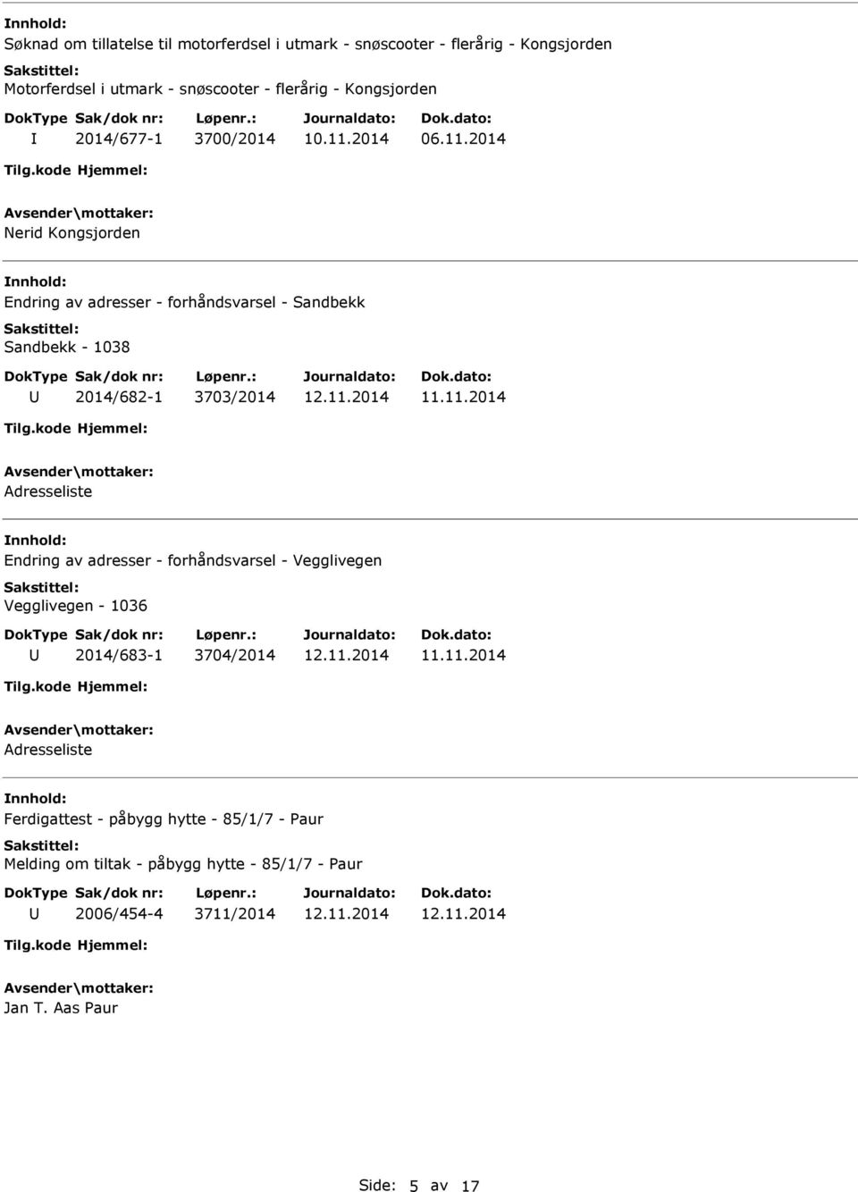 2014 Nerid Kongsjorden Endring av adresser - forhåndsvarsel - Sandbekk Sandbekk - 1038 2014/682-1 3703/2014 Adresseliste Endring av