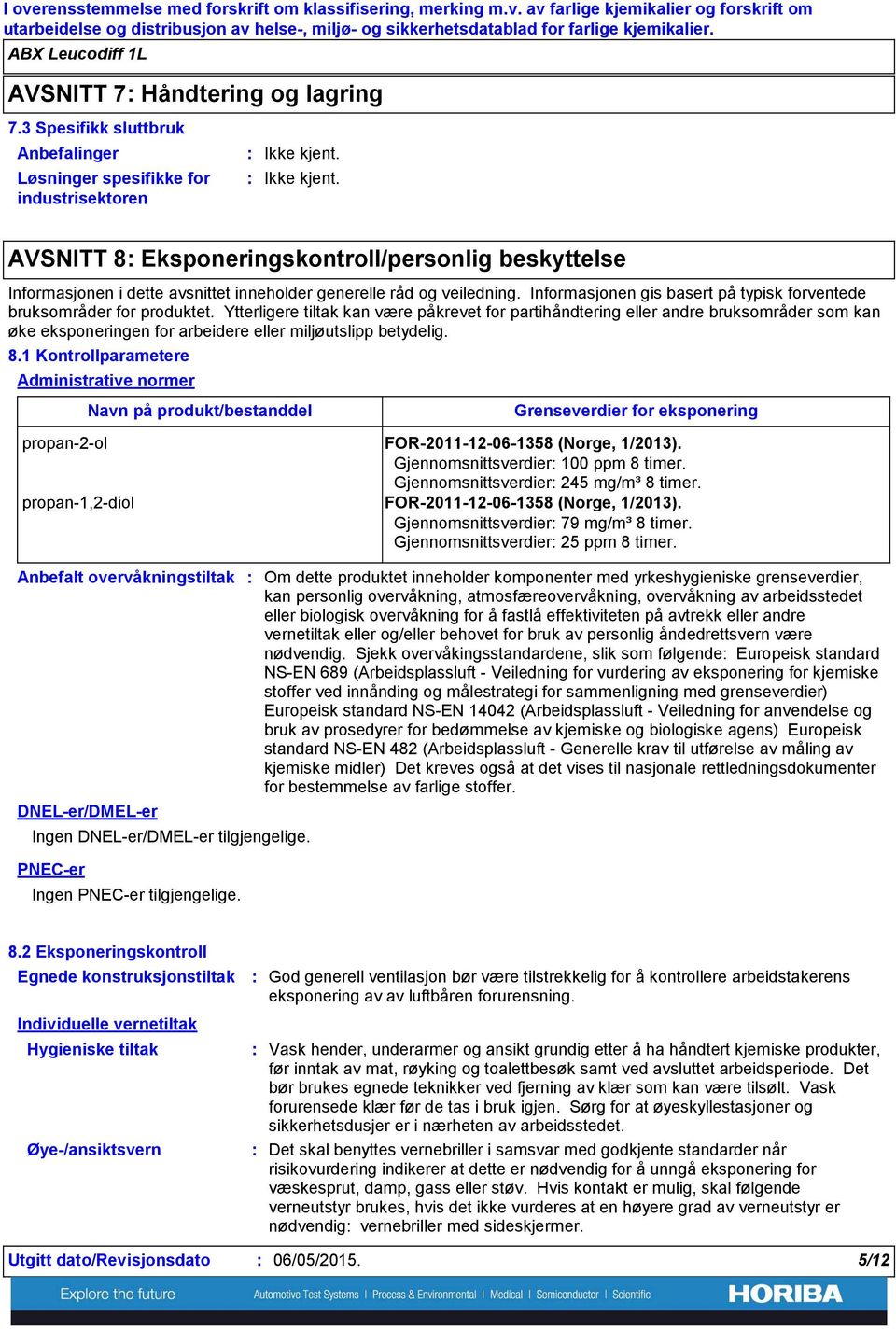 veiledning. Informasjonen gis basert på typisk forventede bruksområder for produktet.