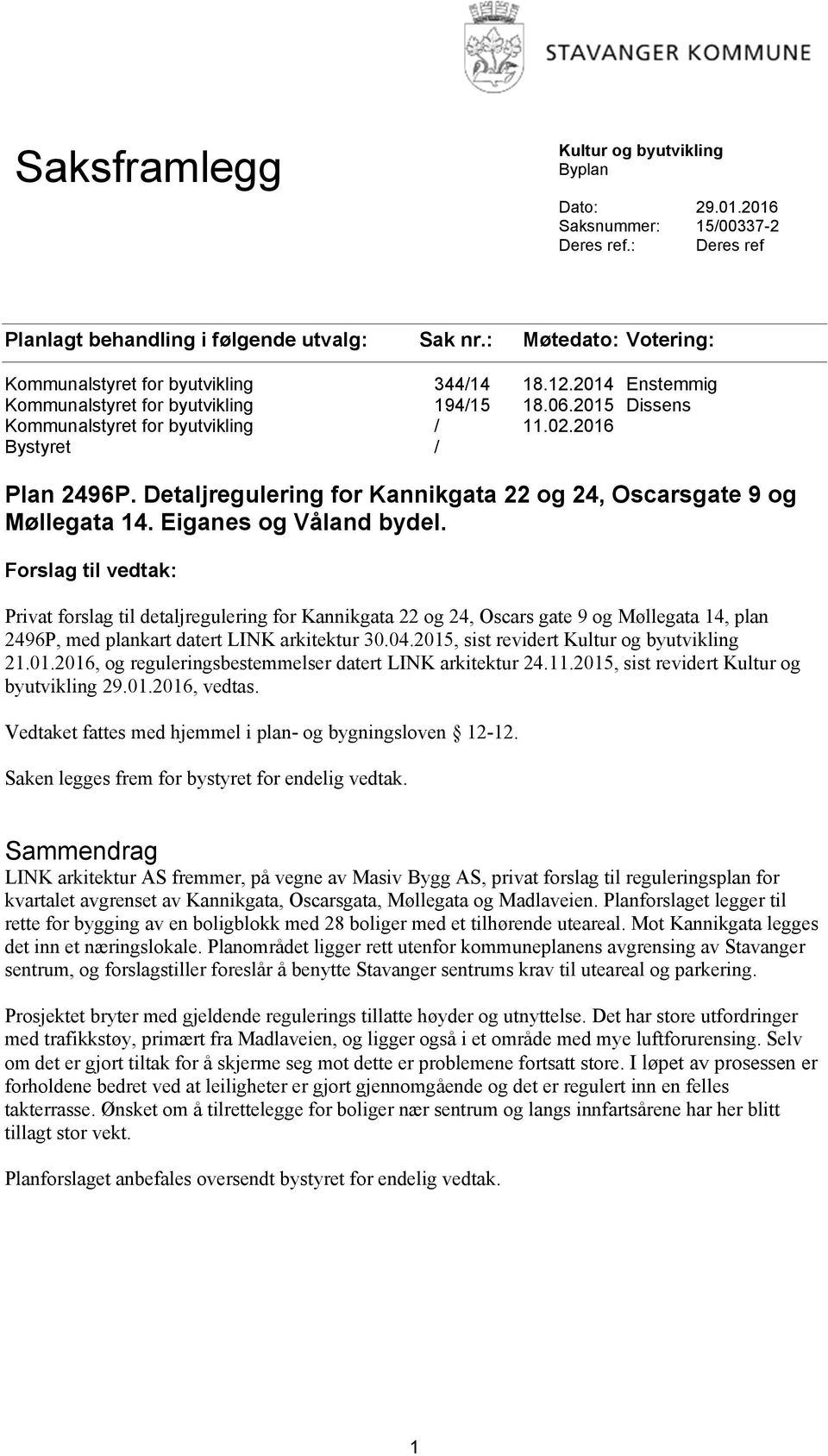 2016 Bystyret / Plan 2496P. Detaljregulering for Kannikgata 22 og 24, Oscarsgate 9 og Møllegata 14. Eiganes og Våland bydel.