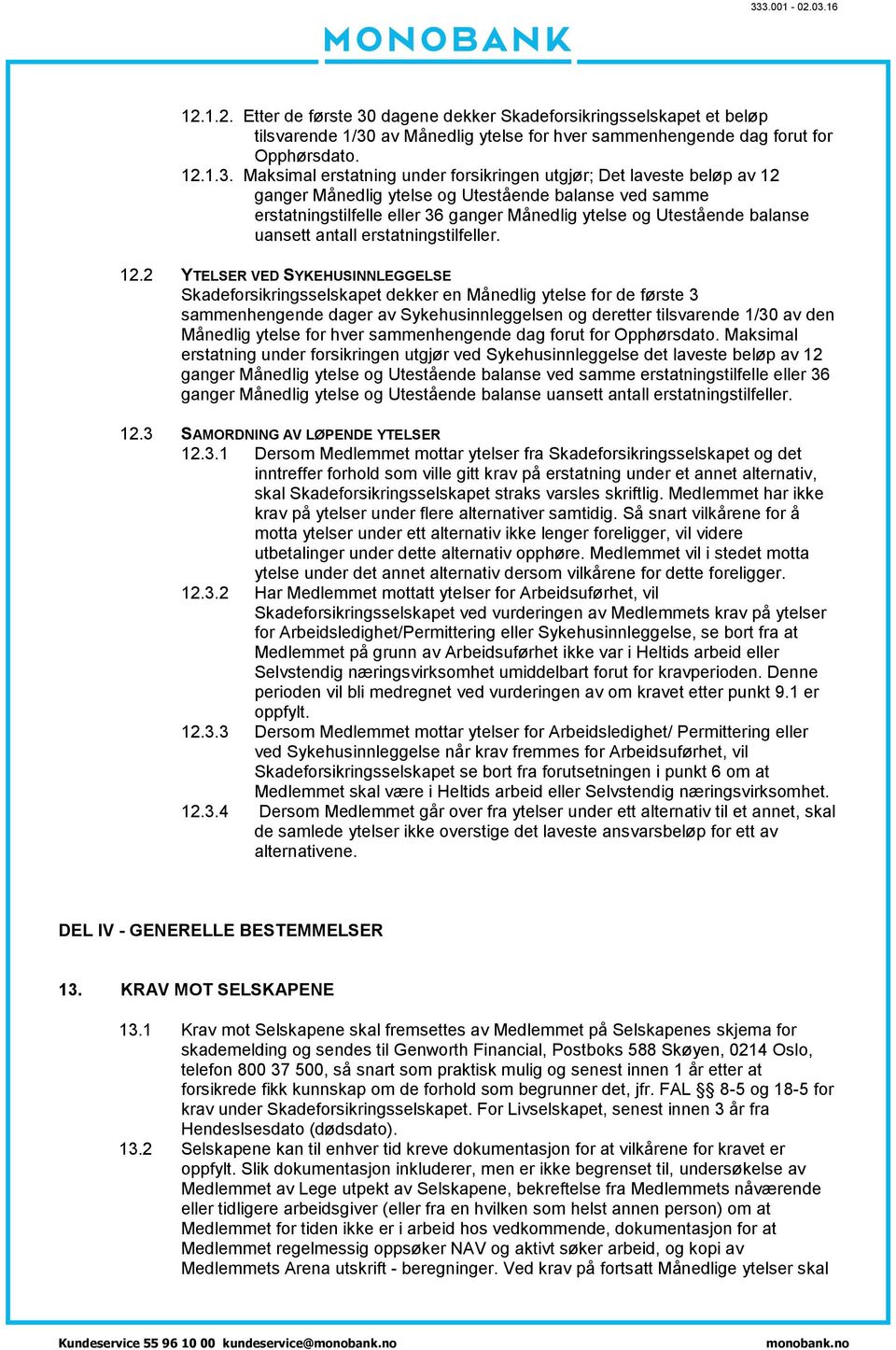 av Månedlig ytelse for hver sammenhengende dag forut for Opphørsdato. 12.1.3.