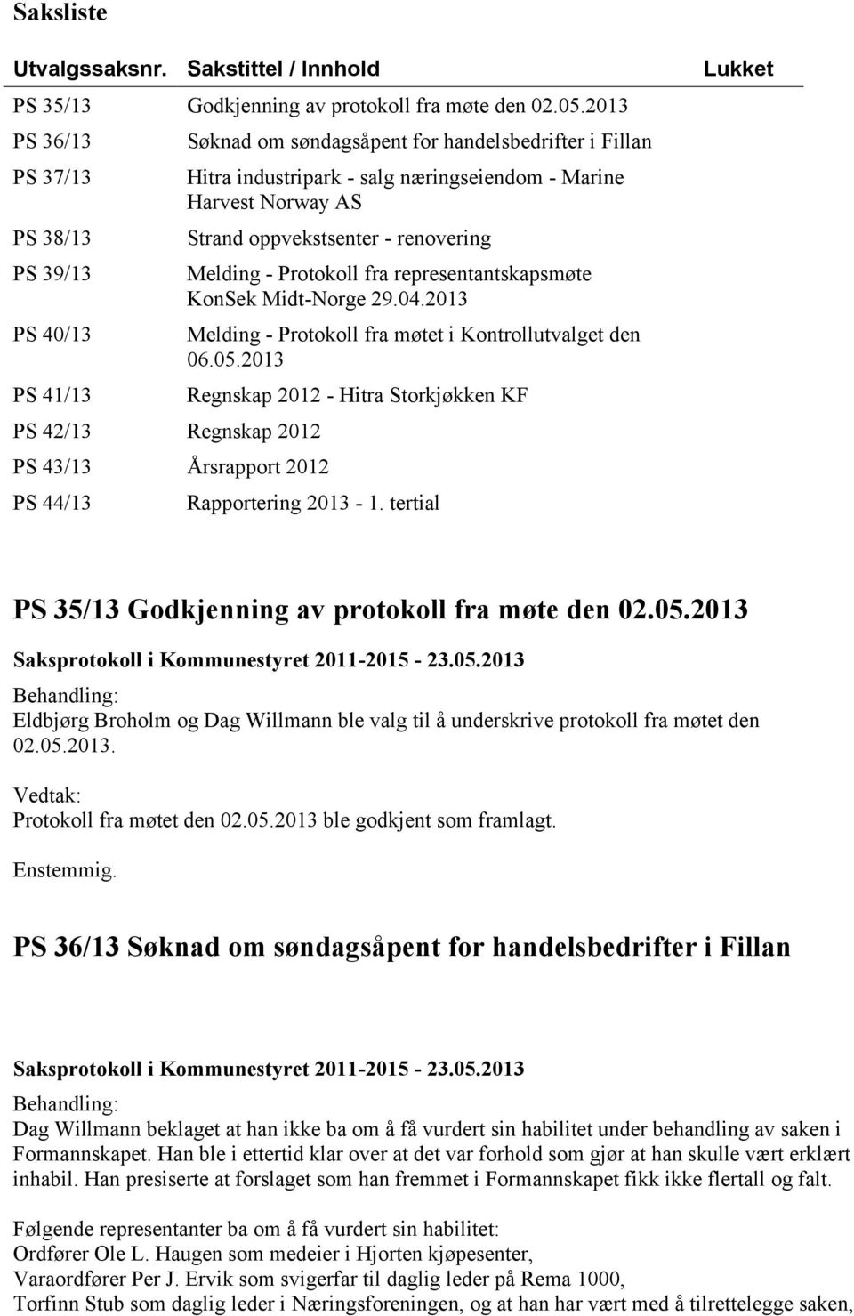 næringseiendom - Marine Harvest Norway AS Strand oppvekstsenter - renovering Melding - Protokoll fra representantskapsmøte KonSek Midt-Norge 29.04.