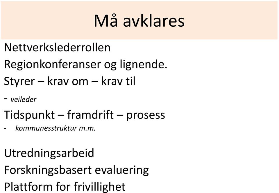 Styrer krav om krav til - veileder Tidspunkt framdrift