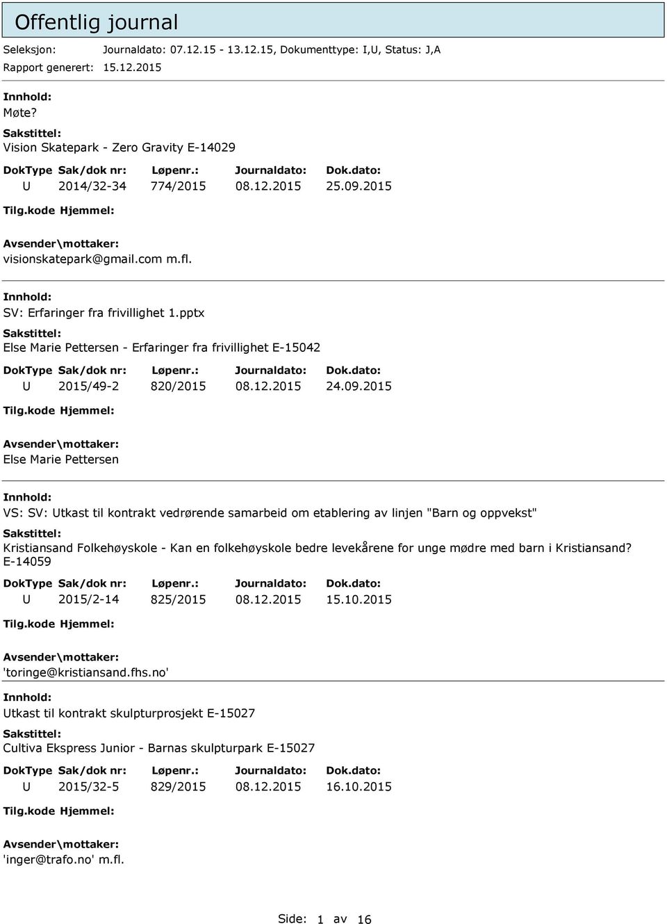 2015 Else Marie Pettersen VS: SV: tkast til kontrakt vedrørende samarbeid om etablering av linjen "Barn og oppvekst" Kristiansand Folkehøyskole - Kan en folkehøyskole bedre levekårene for unge mødre