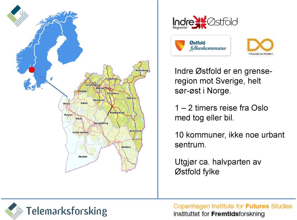 1 2 timers reise fra Oslo med tog eller bil.