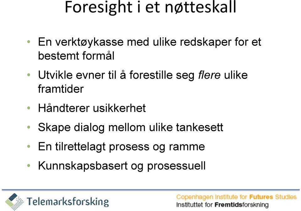 framtider Håndterer usikkerhet Skape dialog mellom ulike