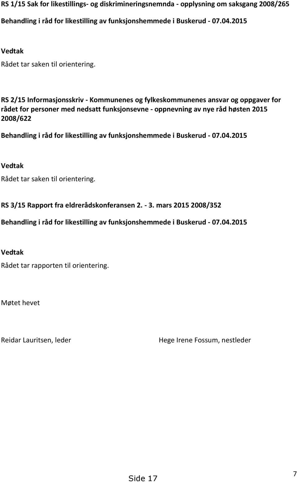 RS 2/15 Informasjonsskriv - Kommunenes og fylkeskommunenes ansvar og oppgaver for rådet for personer med nedsatt funksjonsevne - oppnevning av nye råd høsten 2015 2008/622 Behandling i råd