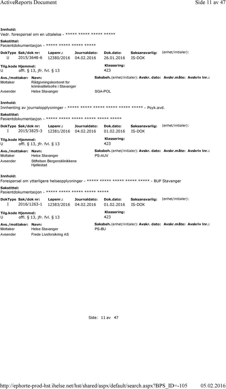 : SGA-POL nnhenting av journalopplysninger - ***** ***** ***** ***** ***** ***** - Psyk.avd. ***** ***** 2015/3825-3 12381/2016 01.02.2016 Stiftelsen Bergensklinikkene Hjellestad Saksbeh.