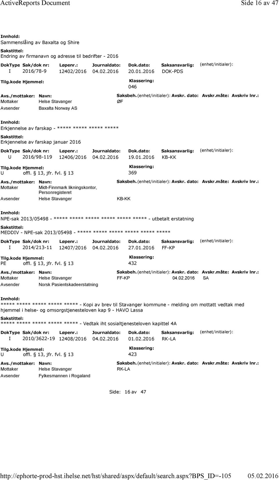 : ØF Erkjennelse av farskap - ***** ***** ***** ***** 2016/98-119 12406/2016 19.01.2016 Saksbeh. Avskr. dato: Avskr.måte: Avskriv lnr.