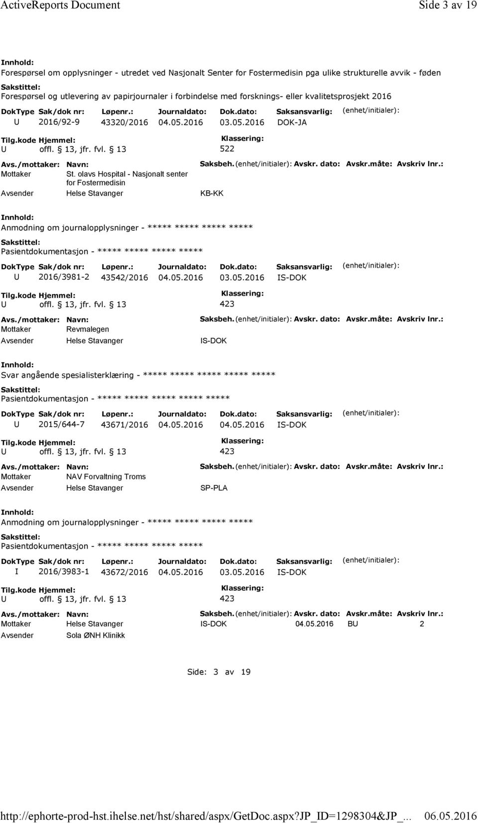 forsknings- eller kvalitetsprosjekt 2016 2016/92-9 43320/2016 DOK-JA 522 Mottaker St. olavs Hospital -Nasjonalt senter for Fostermedisin Saksbeh. Avskr. dato: Avskr.måte: Avskriv lnr.