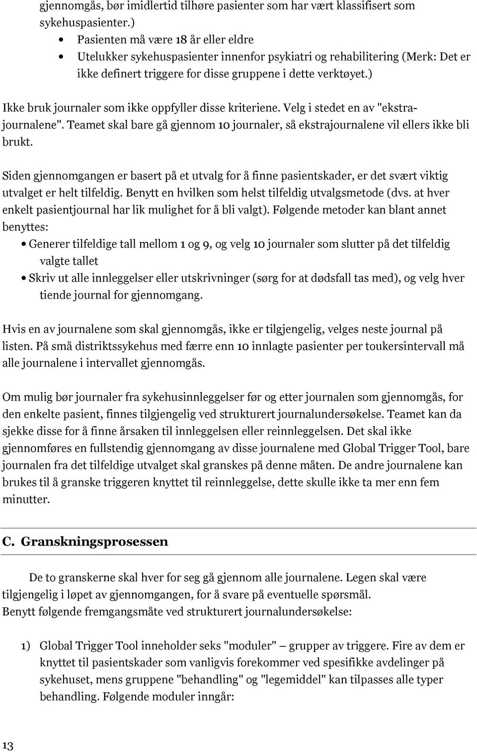 ) Ikke bruk journaler som ikke oppfyller disse kriteriene. Velg i stedet en av "ekstrajournalene". Teamet skal bare gå gjennom 10 journaler, så ekstrajournalene vil ellers ikke bli brukt.