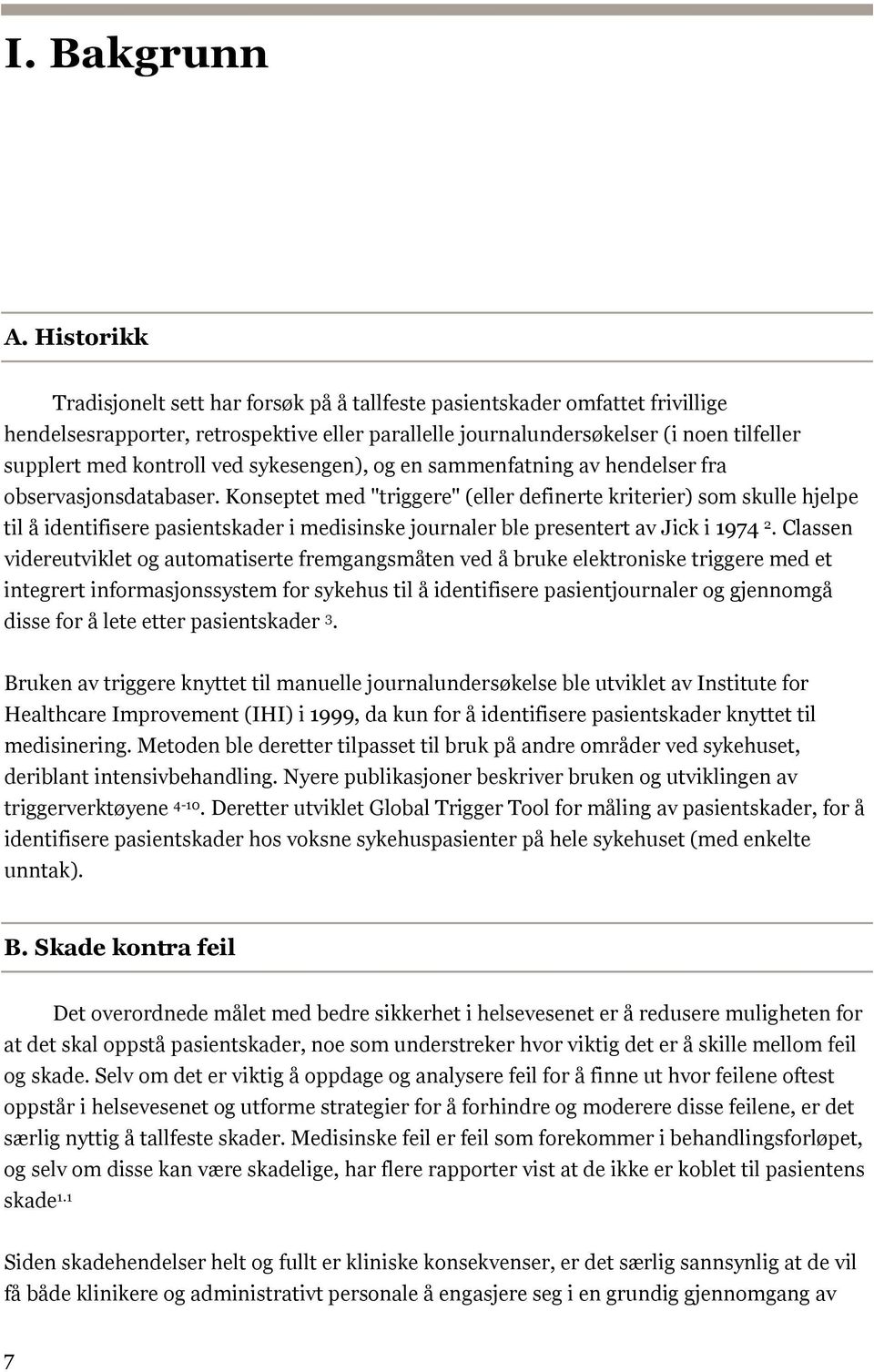 ved sykesengen), og en sammenfatning av hendelser fra observasjonsdatabaser.