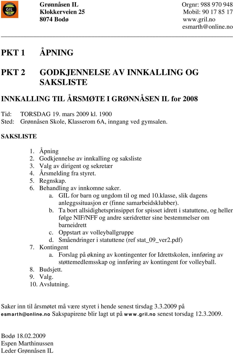 klasse, slik dagens anleggssituasjon er (finne samarbeidsklubber). b.