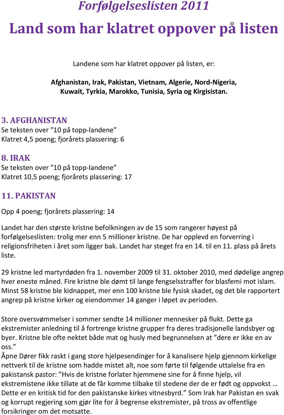 IRAK Se teksten over 10 på topp-landene Klatret 10,5 poeng; fjorårets plassering: 17 11.