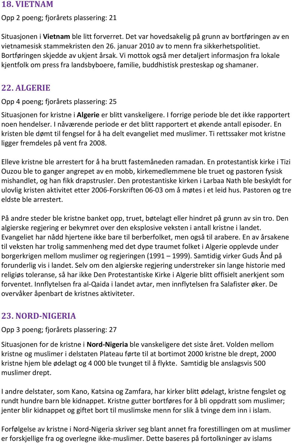 Vi mottok også mer detaljert informasjon fra lokale kjentfolk om press fra landsbyboere, familie, buddhistisk presteskap og shamaner. 22.