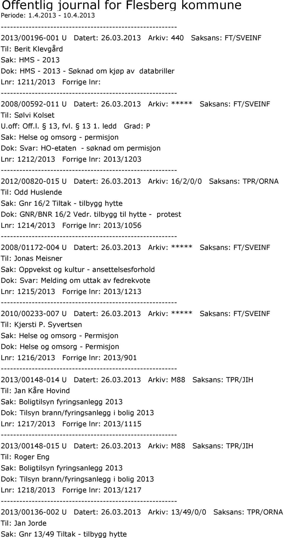 2013 Arkiv: ***** Saksans: FT/SVEINF Til: Sølvi Kolset U.off: Off.l. 13, fvl. 13 1.