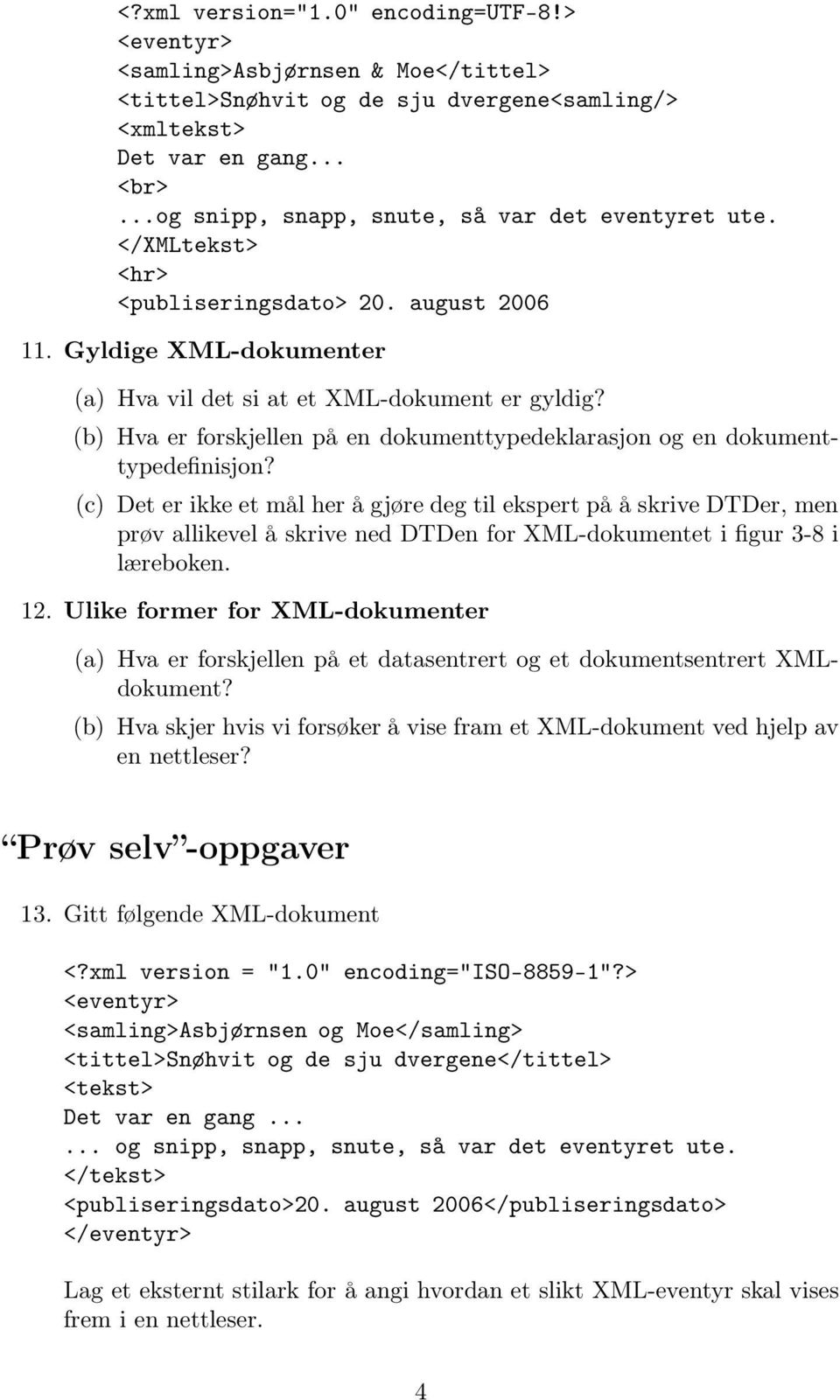 (b) Hva er forskjellen på en dokumenttypedeklarasjon og en dokumenttypedefinisjon?