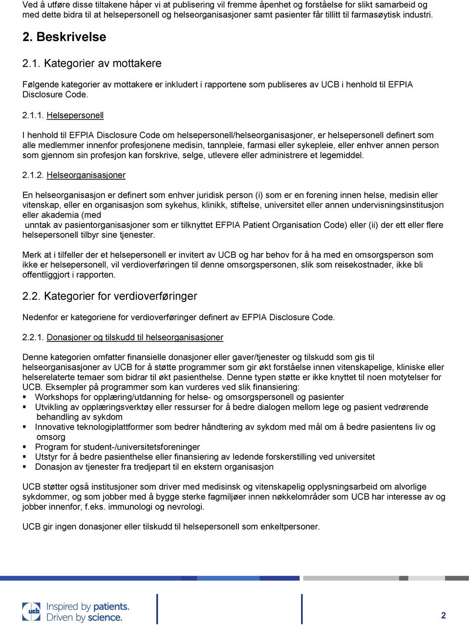 Kategorier av mottakere Følgende kategorier av mottakere er inkludert i rapportene som publiseres av UCB i henhold til EFPIA Disclosure Code. 2.1.