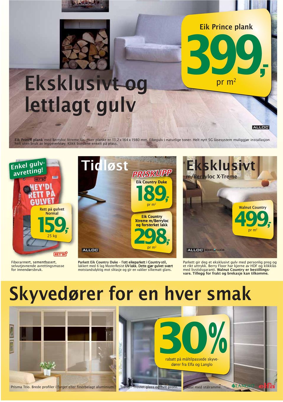 Tidløst PRISKUPP Eik Country Duke Eksklusivt m/berryloc X-Treme 189,- Rett på gulvet Normal Eik Country Xtreme m/berryloc og forsterket lakk Walnut Country 159,- 499,- 25 kg 298,- Parkett