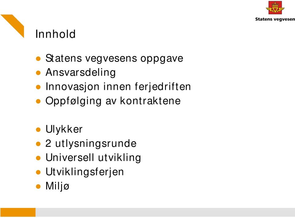 Oppfølging av kontraktene Ulykker 2