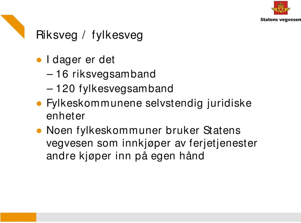 enheter Noen fylkeskommuner bruker Statens vegvesen som