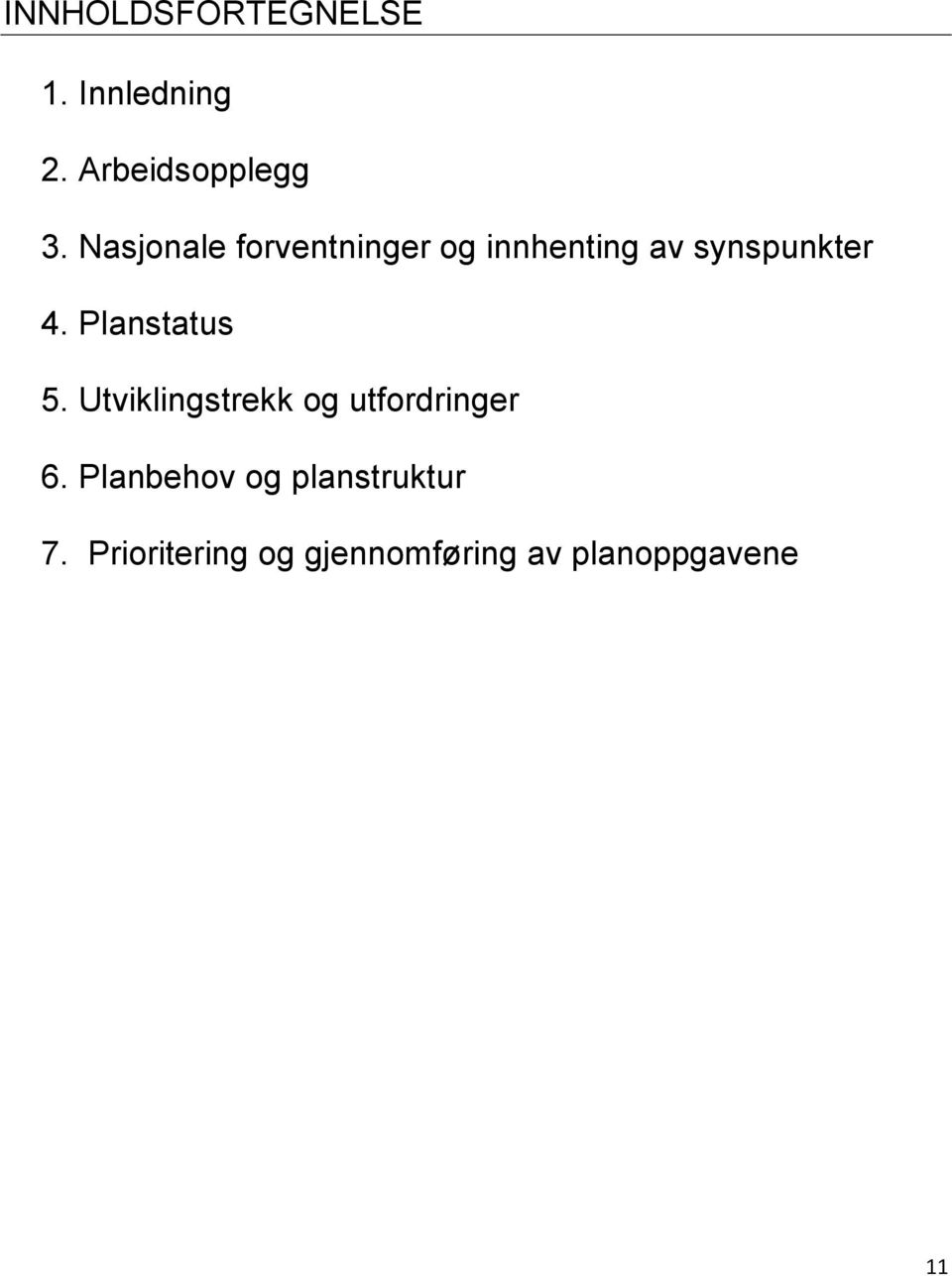 Planstatus 5. Utviklingstrekk og utfordringer 6.