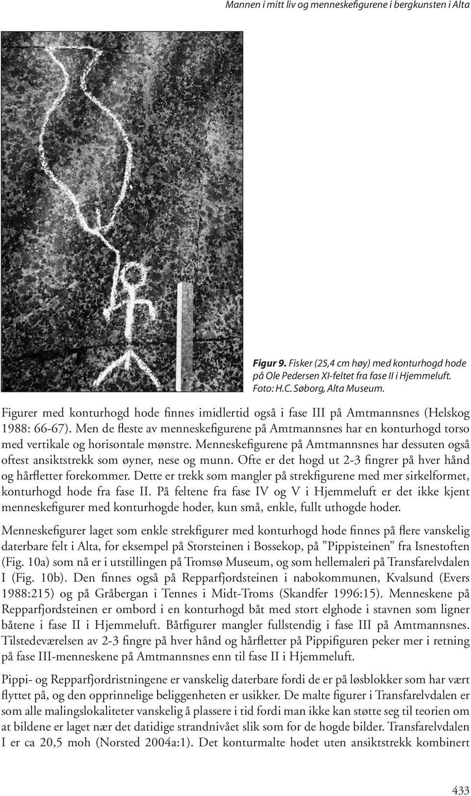 Men de fleste av menneskefigurene på Amtmannsnes har en konturhogd torso med vertikale og horisontale mønstre.